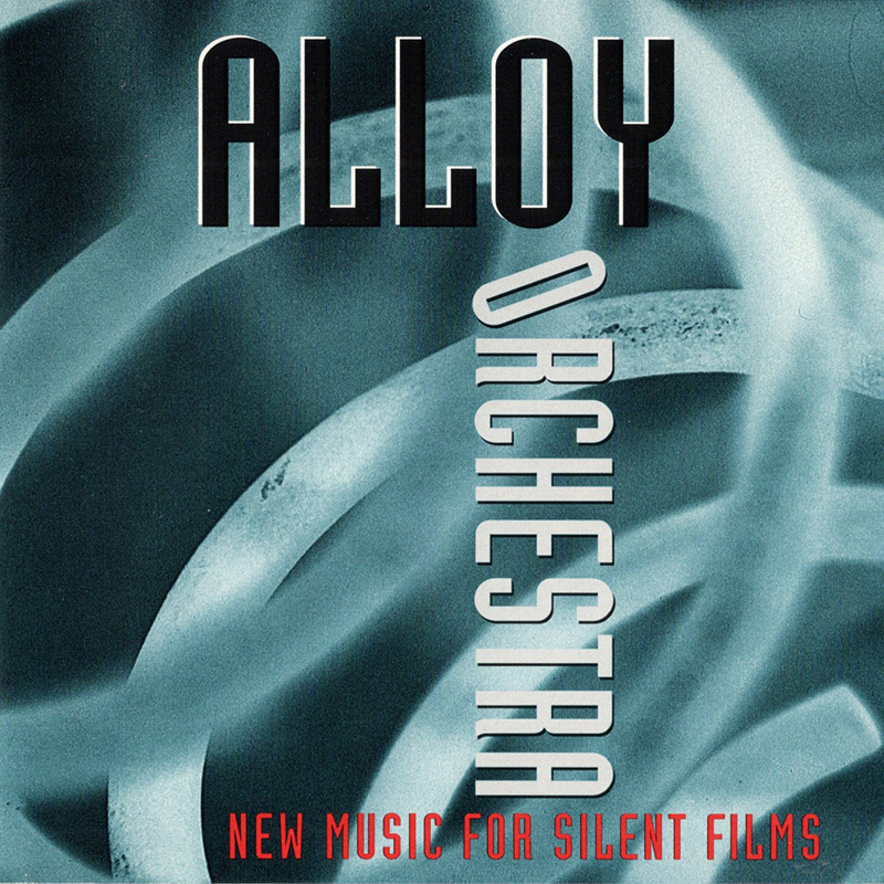 Alloy Orchestra – New Music For Silent Films Alloy Orchestra - New Music For Silent Films