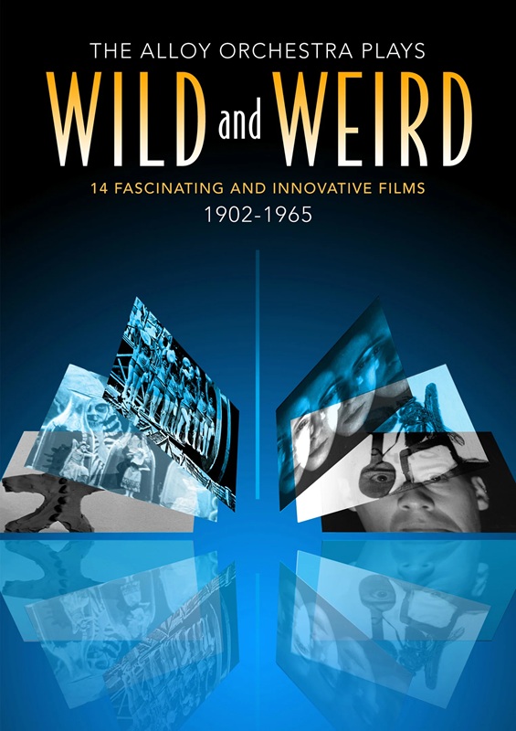 Alloy Orchestra plays Wild and Weird Alloy Orchestra plays Wild and Weird
