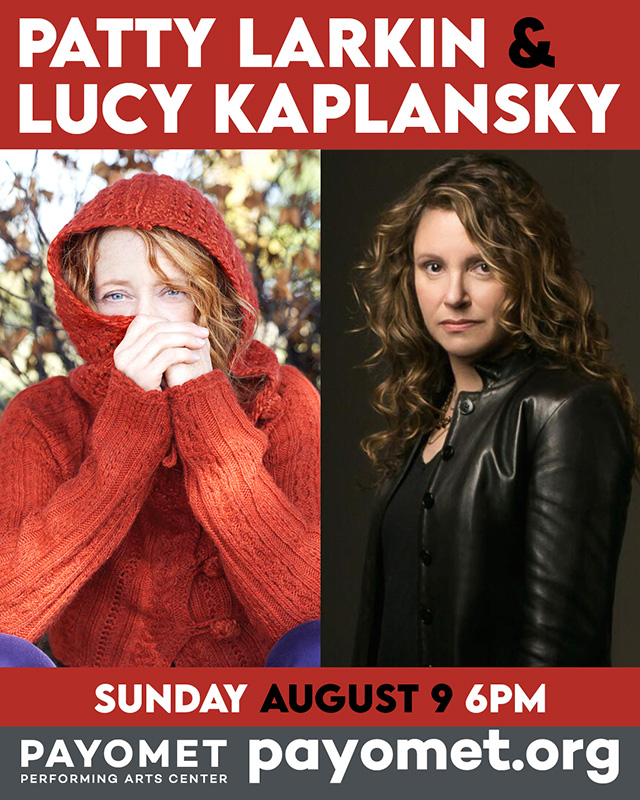 Patty Larkin and Lucy Kaplansky at Payomet Performing Arts Center Patty Larkin and Lucy Kaplansky at Payomet Performing Arts Center