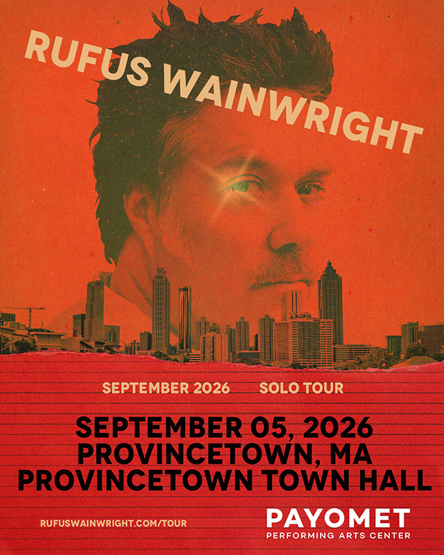 Rufus Wainwright at Payomet Performing Arts Center Rufus Wainwright at Payomet Performing Arts Center
