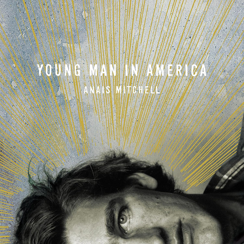 Anaïs Mitchell – Young Man In America Anaïs Mitchell - Young Man In America