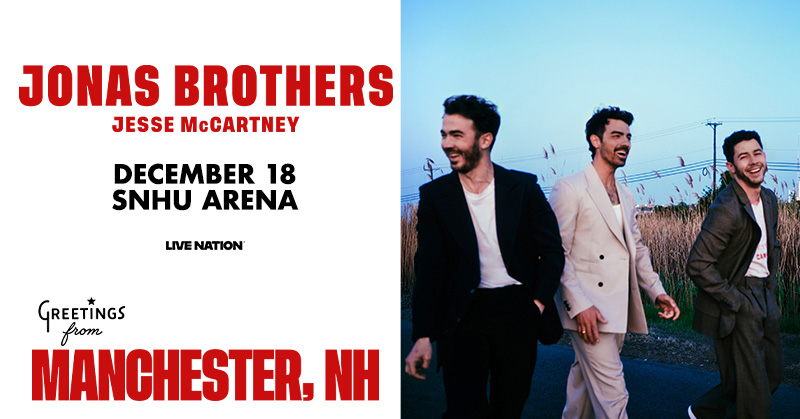 Jonas Brothers at SNHU Arena Jonas Brothers at SNHU Arena
